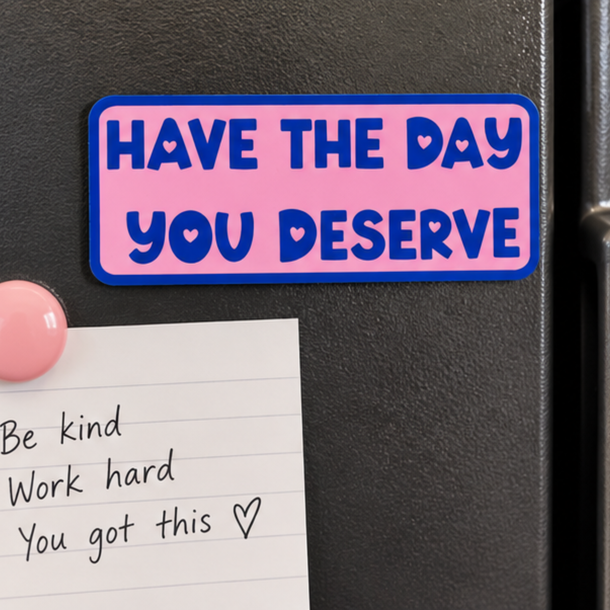 Have the Day You Deserve Magnet - Holographic